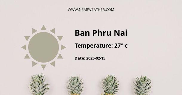 Weather in Ban Phru Nai