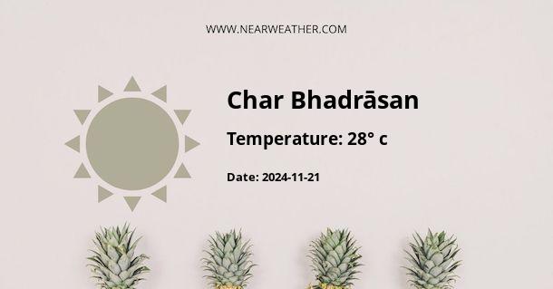 Weather in Char Bhadrāsan