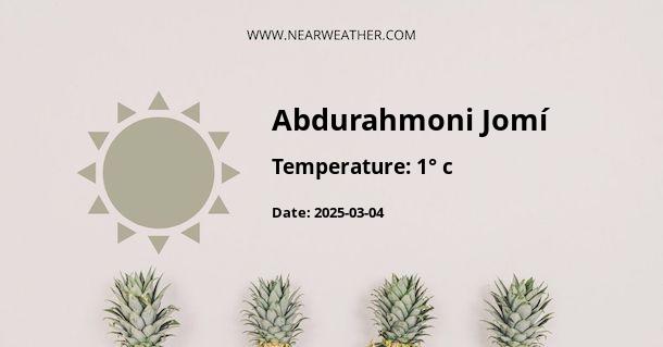 Weather in Abdurahmoni Jomí