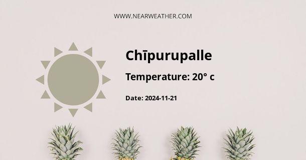 Weather in Chīpurupalle