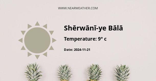 Weather in Shērwānī-ye Bālā