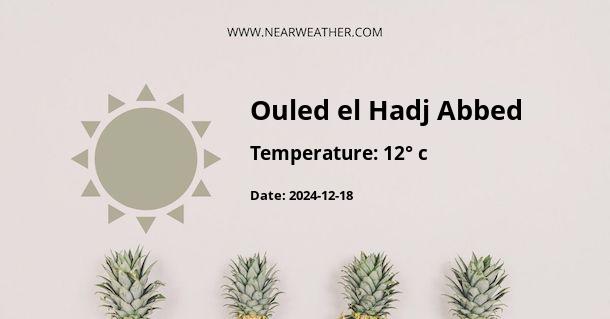 Weather in Ouled el Hadj Abbed