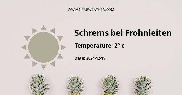 Weather in Schrems bei Frohnleiten