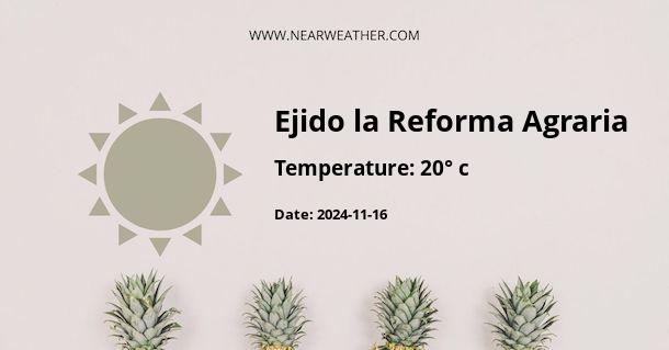 Weather in Ejido la Reforma Agraria