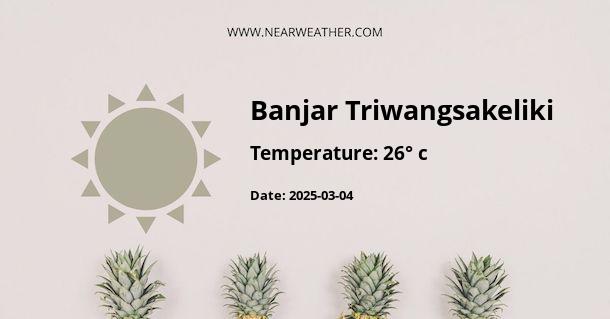 Weather in Banjar Triwangsakeliki