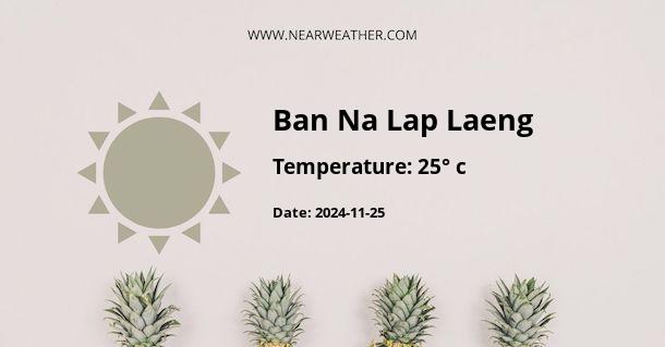 Weather in Ban Na Lap Laeng